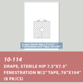 10-114 Drape, Hip 7.5"x7.5" Fenestration w/Tape, SMS 76"x104", Sterile (8/cs)